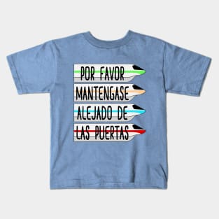 Por Favor Mantegase Alejado De Las Puertas Kids T-Shirt